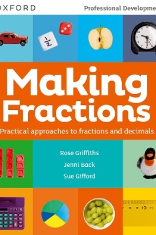 Cover of MAKING FRACTIONS: Practical ways to teach fractions and decimals