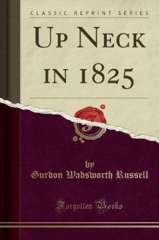 Cover of Up Neck in 1825 (Classic Reprint)