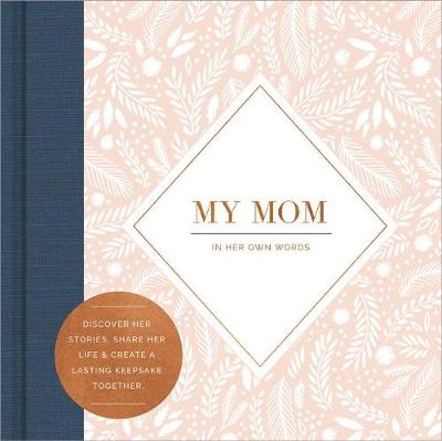 Book cover for My Mom -- In Her Own Words -- A Keepsake Interview Book