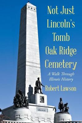 Book cover for Not Just Lincoln's Tomb Oak Ridge Cemetery
