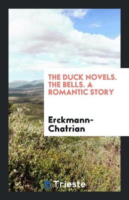Book cover for The Duck Novels. the Bells. a Romantic Story