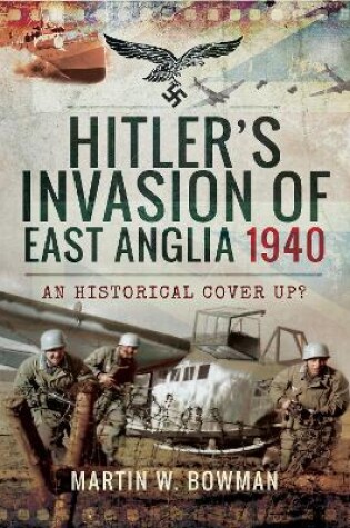 Cover of Hitler's Invasion of East Anglia, 1940