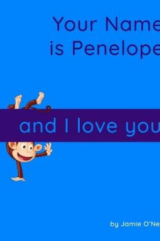 Cover of Your Name is Penelope and I Love You.