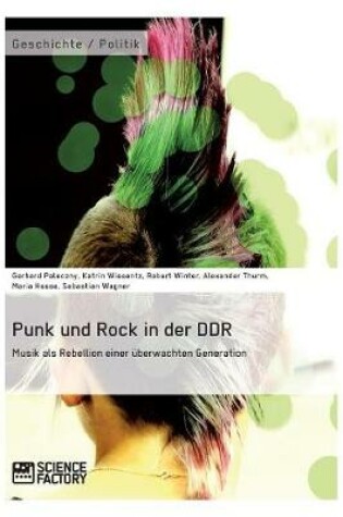 Cover of Punk und Rock in der DDR. Musik als Rebellion einer uberwachten Generation