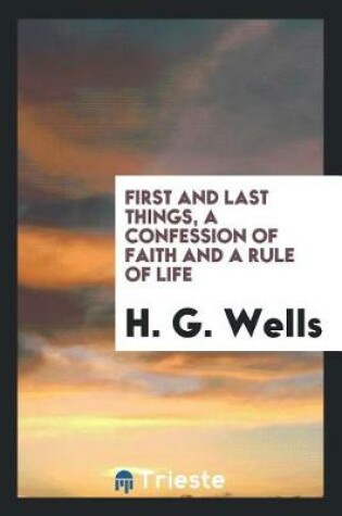 Cover of First and Last Things, a Confession of Faith and a Rule of Life