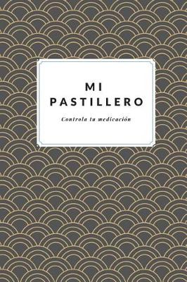 Book cover for Mi Pastillero Controla tu Medicacion