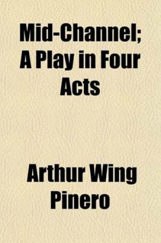 Cover of Mid-Channel; A Play in Four Acts