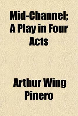 Book cover for Mid-Channel; A Play in Four Acts