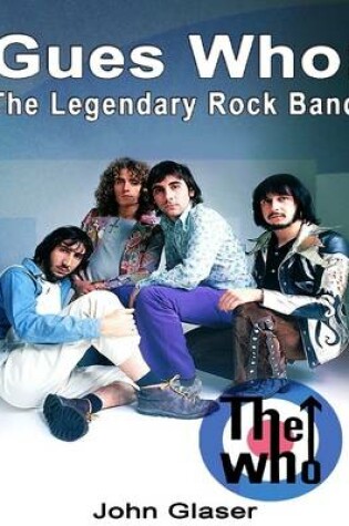 Cover of Guess Who: The Legendary Rock Band