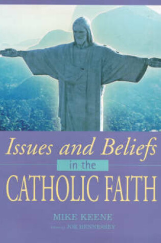 Cover of Issues and Beliefs in the Catholic Faith