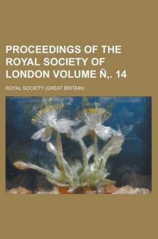 Cover of Proceedings of the Royal Society of London Volume N . 14
