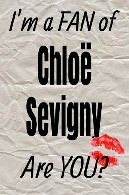 Book cover for I'm a Fan of Chloe Sevigny Are You? Creative Writing Lined Journal