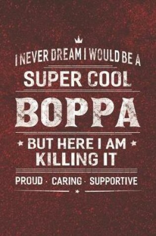 Cover of I Never Dream I Would Be A Super Cool Boppa But Here I Am Killing It