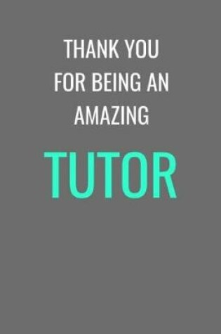 Cover of Thank You For Being An Amazing Tutor