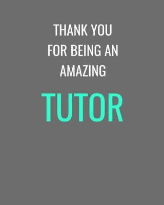 Cover of Thank You For Being An Amazing Tutor