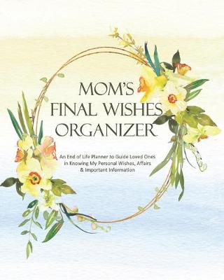 Book cover for Mom's Final Wishes Organizer