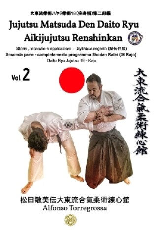 Cover of Jujutsu - Matsuda Den Daito Ryu Aikijujutsu Renshinkan - Programma Tecnico Jujutsu Cintura Nera - Volume 2 Degrees