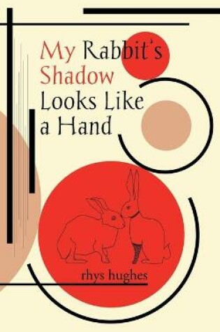 Cover of My Rabbit's Shadow Looks Like a Hand