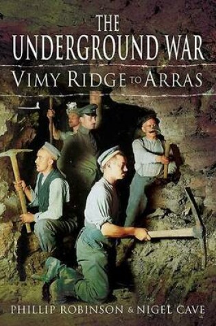 Cover of Underground War, The: Vimy Ridge to Arras