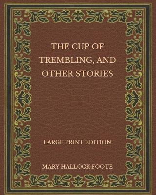 Book cover for The Cup of Trembling, and Other Stories - Large Print Edition