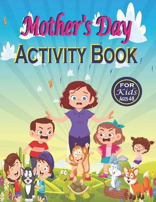 Book cover for Mother's Day Activity Book for Kids Ages 4-8