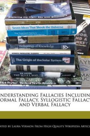 Cover of Understanding Fallacies Including Formal Fallacy, Syllogistic Fallacy, and Verbal Fallacy