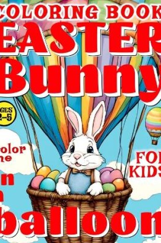 Cover of Easter Bunny in a Balloon Coloring Book for Kids - Color Me