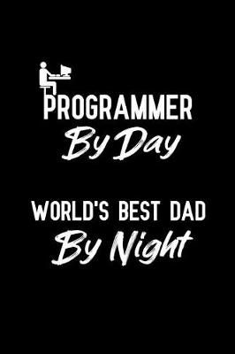 Book cover for Programmer By Day World's Best Dad By Night