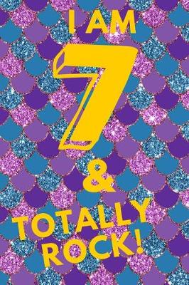 Book cover for I Am 7 & Totally Rock!