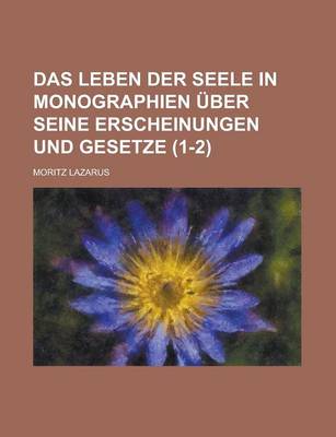 Book cover for Das Leben Der Seele in Monographien Uber Seine Erscheinungen Und Gesetze (1-2)