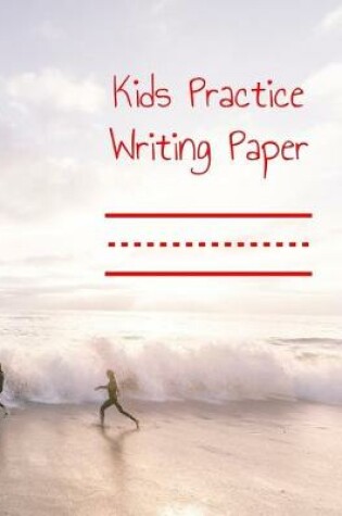 Cover of Kids Practice Writing Paper