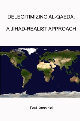 Book cover for Delegitimizing Al-Qaeda: A Jihad-Realist Approach