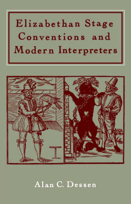 Book cover for Elizabethan Stage Conventions and Modern Interpreters