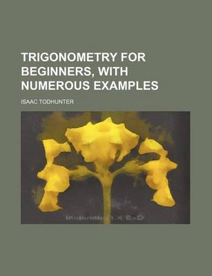 Book cover for Trigonometry for Beginners, with Numerous Examples