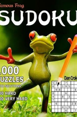 Cover of Famous Frog Sudoku, 1,000 Puzzles With Solutions, 500 Hard and 500 Very Hard