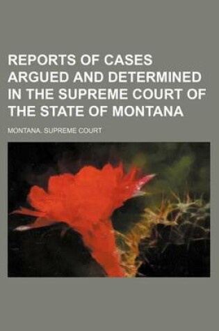 Cover of Reports of Cases Argued and Determined in the Supreme Court of the State of Montana (Volume 43)