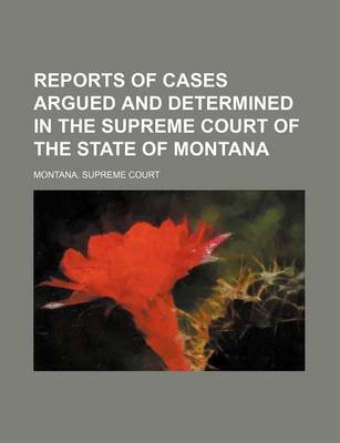 Book cover for Reports of Cases Argued and Determined in the Supreme Court of the State of Montana (Volume 43)