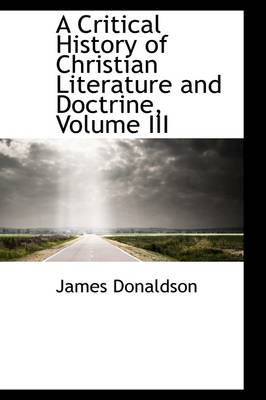 Book cover for A Critical History of Christian Literature and Doctrine, Volume III