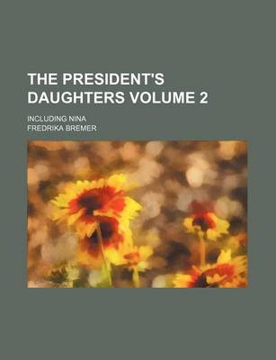 Book cover for The President's Daughters Volume 2; Including Nina