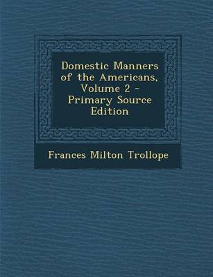Book cover for Domestic Manners of the Americans, Volume 2 - Primary Source Edition