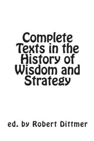 Cover of Complete Texts in the History of Wisdom and Strategy