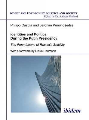 Cover of Identities and Politics During the Putin Preside - The Foundations of Russia`s Stability