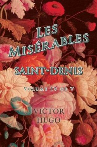 Cover of Les Misã(c)Rables, Volume IV of V, Saint-Denis