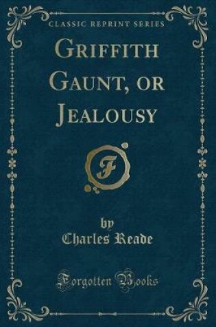 Cover of Griffith Gaunt, or Jealousy (Classic Reprint)