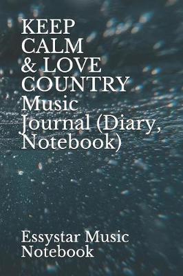 Cover of KEEP CALM & LOVE COUNTRY Music Journal (Diary, Notebook)