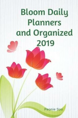 Cover of Bloom Daily Planners and Organized 2019