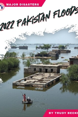 Cover of Major Disasters: 2022 Pakistan Floods
