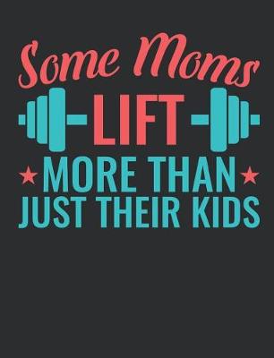 Book cover for Some Moms Lift More Than Just Their Kids