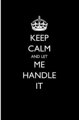 Cover of Keep Calm and Let Me Handle It