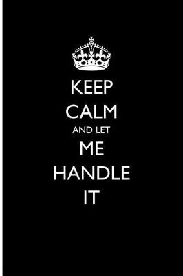 Book cover for Keep Calm and Let Me Handle It